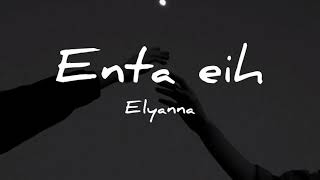 Enta eih  Elyanna lyrics [upl. by Adneram667]