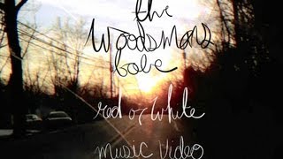 The Woodsmans Babe  Red or White OFFICIAL VIDEO [upl. by Letsyrc518]