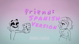 Marshmello  FRIENDS Spanish version  Cover en Español Lyrics HIMNO OFICIAL DE LA FRIENDZONE [upl. by Adey]