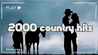 Best country songs 2000  Top Early 2000s Country  Early 2000s Country [upl. by Akim]