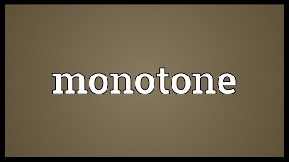 Monotone Meaning [upl. by Bohaty]