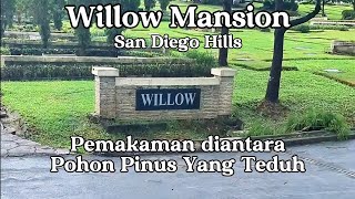 Willow Mansion San Diego Hills Pemakaman Asri dengan Pepohonan Cemara dan Akses Jalan Yang Luas [upl. by Pillow29]