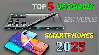 Top 5 Best New Upcoming Smartphones 2025  Upcoming New Phone 2025  New Mobiles [upl. by Caty]