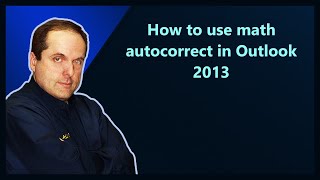 How to use math autocorrect in Outlook 2013 [upl. by Vescuso578]