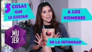 5 Cosas que le Gustan a los Hombres en la Intimidad [upl. by Enitselec]