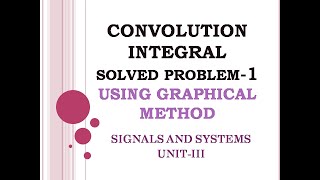 315 Convolution integral problem1 Convolution integral graphical method problem signals amp system [upl. by Berck]