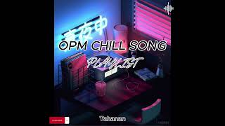 OPM CHILL SONG  NONSTOP PLAYLISTOPM SONG 2024 [upl. by Niltak]