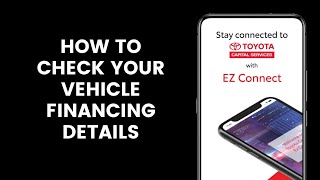 How to Check Your Vehicle Financing Details on the Toyota Capital EZ Connect App [upl. by Ailadgim]