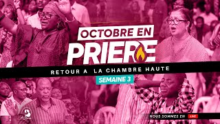 OCTOBRE EN PRIERE RETOUR A LA CHAMBRE HAUTE MERCREDI 23102024 SEMAINE 3 [upl. by Nova]