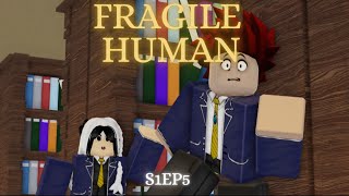 ROBLOX SERIES I Fragile Human I S1EP5 [upl. by Ykcin480]