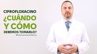 Ciprofloxacino cuándo y cómo debemos tomarlo Tu Farmacéutico Informa [upl. by Asiret]