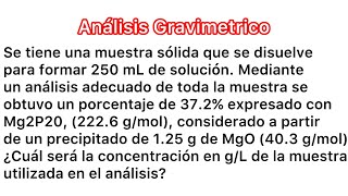 Gravimetría 30 Calcular los gL de muestra Mg2p2O7 [upl. by Jacie247]