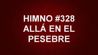 Himno No328 Allá en el pesebre  Himnario Corazón y Vida [upl. by Ocisnarf]