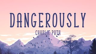 Charlie Puth  Dangerously Lyrics [upl. by Mide]