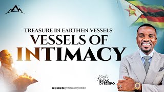 TREASURE IN EARTHEN VESSELS  VESSELS OF INTIMACY  AWAKEN  BULAWAYO ZIMBABWE  ISAAC OYEDEPO [upl. by Kcaj]