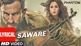 Saware Lyrical Video  Phantom  Saif Ali Khan amp Katrina Kai  Arijit Singh  Pritam  TSeries [upl. by Pegma106]