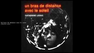 Catherine Leduc  Un bras de distance avec le soleil version officielle [upl. by Alvina245]