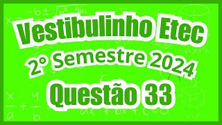 Vestibulinho Etec  2° Semestre 2024 Questão 33 [upl. by Dimo165]