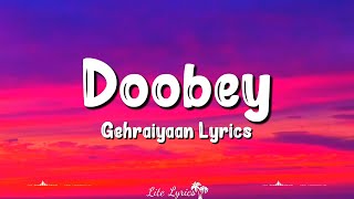 Doobey Lyrics  Gehraiyaan  Deepika Padukone Siddhant Lothika [upl. by Eioj196]