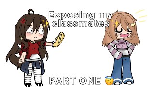 ✨EXPOSING MY CLASSMATES BECAUSE I CAN✨part 1 DEFINITELYNOTCALLIE♡ [upl. by Aisenat951]