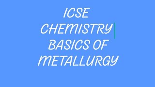 Basics of metallurgy ICSE class 10 [upl. by Adena]