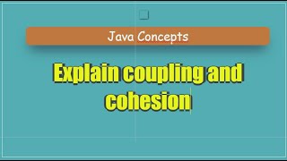 Explain coupling and cohesion [upl. by Roanne]