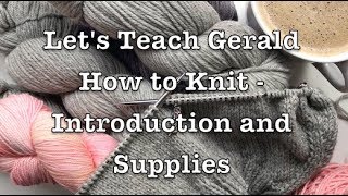 Learn How to Knit  Introduction and Supplies [upl. by Corneille949]