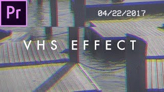 Retro VHS Look Effect Tutorial no plugins  Premiere Pro CC 2017 [upl. by Nomad167]