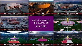 Los 8 Estadios de Qatar 2022 en PES 2021 [upl. by Lemuela830]