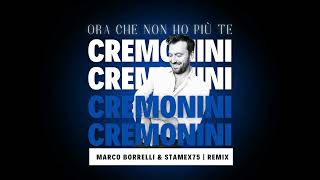 Cesare Cremonini  Ora che non ho più te Marco Borrelli amp Stamex75 Remix [upl. by Lomax]