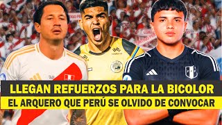 LLEGAN REFUERZOS PARA LA SELECCION PERUANA EL ARQUERO QUE PERU SE OLVIDO DE CONVOCAR [upl. by Anitnauq]