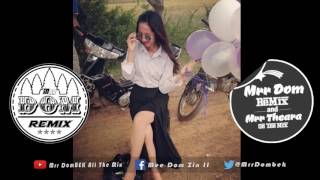 ឡូយណាស់បទនេះ​ NEw MeloDy 2017 Remix For Dance Bek Sloy REMix 2018 By Mrr Theara Ft Mrr DomBek [upl. by Htebasyle]