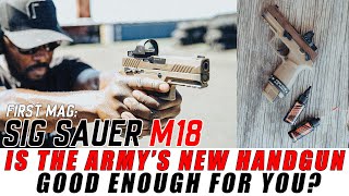 Sig Sauer M18  Is The Armys New Handgun Good Enough for YOU  First Mag [upl. by Yregram]