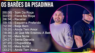 Os Barões Da Pisadinha 2024 MIX CD COMPLETO  Som Da Roça Festa Na Roça Recairei Esquema Pref [upl. by Eelarol]