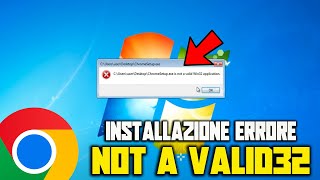 Errore installazione di Google Chrome su Windows 7  10  11  Come risolvere lerrore win32 valida [upl. by Cirederf]