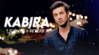 Kabira  slowed  reverb   Yeh Jawaani hai deewani [upl. by Suivart]