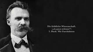 Friedrich Nietzsche Die fröhliche Wissenschaft Fünftes Buch Wir Furchtlosen Hörbuch [upl. by Eisseb]