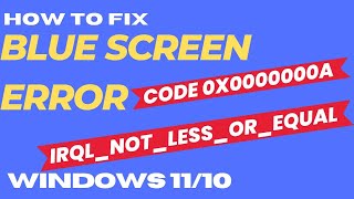 Fix BSOD Error Code 0x0000000a IRQL Not Less or Equal in Windows 11  10 [upl. by Weisbart369]