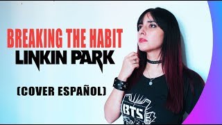 Linkin Park  Breaking the habit Cover Español [upl. by Hedaza767]