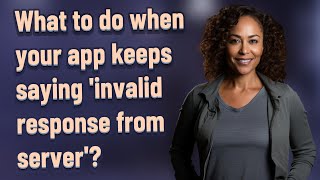 What to do when your app keeps saying invalid response from server [upl. by Hwu]