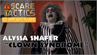 Scare Tactics Super Stars  Alyssa Shafer in quotClown Syndromequot [upl. by Rigdon]