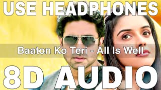 Baaton Ko Teri 8D Audio  All Is Well  Arijit Singh  Abhishek Bachchan Asin [upl. by Nuahsal]