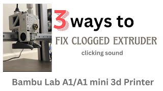 How to easily unclog stuck filament  Bambu Lab A1A1 mini Clicking Sound  Filament not extruding [upl. by Acim]