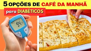 5 OPÇÕES DE CAFÉ DA MANHÃ para QUEM TEM DIABETES [upl. by Spatz]