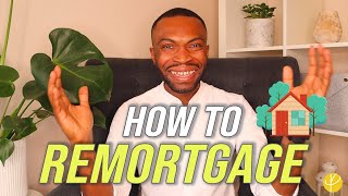 Remortage Explained UK HOW TO REMORTGAGE stepbystep [upl. by Grati566]