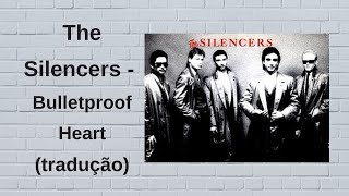 The Silencers  Bulletproof Heart Tradução [upl. by Onahpets]