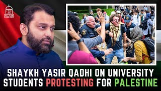 Shaykh Yasir Qadhi on University Students Protesting for Palestine [upl. by Ralyat]