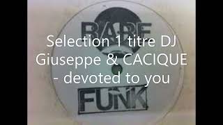 Sélection 1 titre DJ Giuseppe amp CACIQUE devoted to you [upl. by Erv]