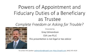 Powers of Appointment and Fiduciary Duties of a Beneficiary with Gray Edmondson of ESA Law [upl. by Junina]