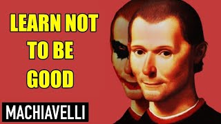 YOUR PROBLEM IS BEING GOOD  The Philosophy of Machiavelli  The Prince [upl. by Ilaire154]